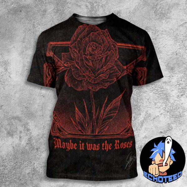 Maybe It Was The Roses On Dec 22th 2024 Artwork By Sadie May All Over Print Essentials Unisex T-Shirt