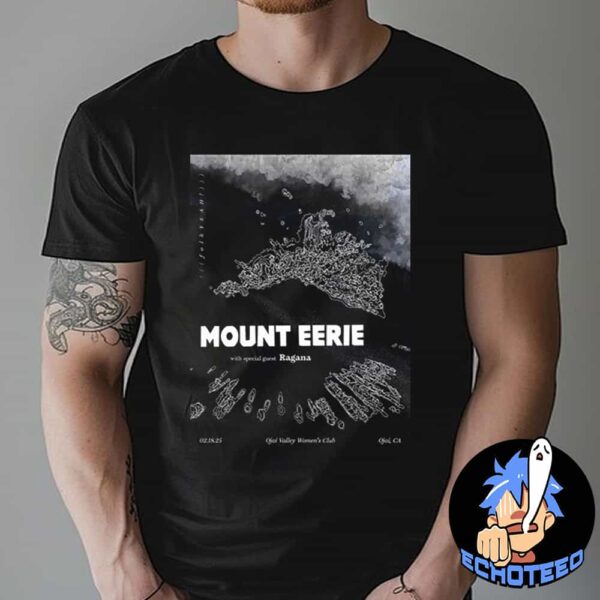 Mount Eerie With Ragana Announcement On Feb 18th 2025 At Ojai Women Club California Essentials Unisex T-Shirt