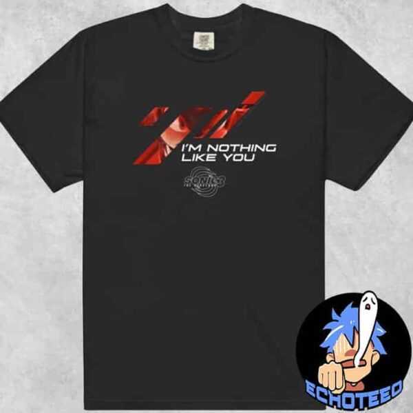 Sonic the Hedgehog 3 I’m Nothing Like You Comfort Colors T-Shirt Merchandise Essentials Unisex Shirt