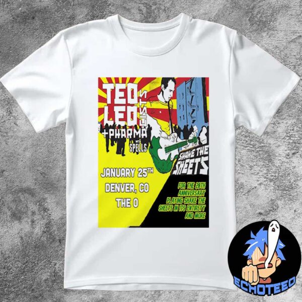 Spells With Ted Leo And The Pharmacists Shake The Sheets 20th Anniversary Celebration On Jan 25th 2025 At The Oriental Theater Colorado Essentials Unisex T-Shirt