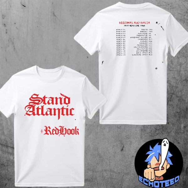 Stand Atlantic With Red Hook Regional Australia 2025 Tour List Two Sides Essentials Unisex T-Shirt