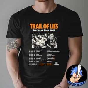 Trail Of Lies European Tour List Start On Jan 30th 2025 At Barcelona Spain Essentials Unisex T-Shirt