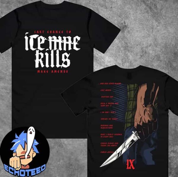 Ice Nine Kills Last Chance To Make Amends Tee Merchandise Two Sides Essentials Unisex T-Shirt