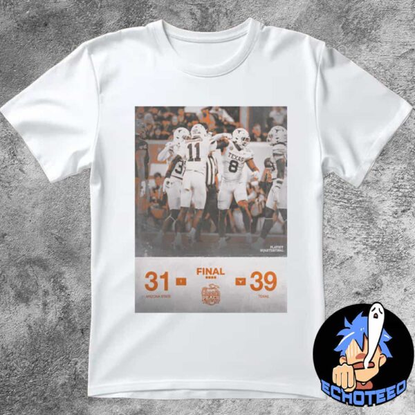 Texas Longhorns Beat Arizona State Sun Devils With 39-31 NCAA Chick Fil A Peach Bowl CFP Quarterfinal On Jan 2nd 2025 At Mercedes Benz Stadium Atlanta Georgia Essentials Unisex T-Shirt